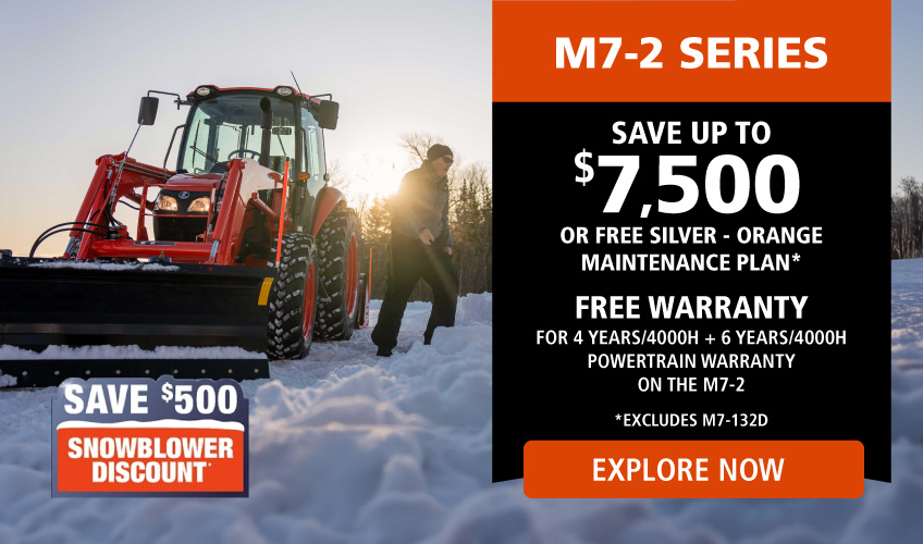 M7-2 Series, Save up to $7500 or free silver - orange maintenance plan*, Free Warranty for 4 years/4000H + 6 years/4000H Powertrain warranty on M7-2, *Excludes M7-132D